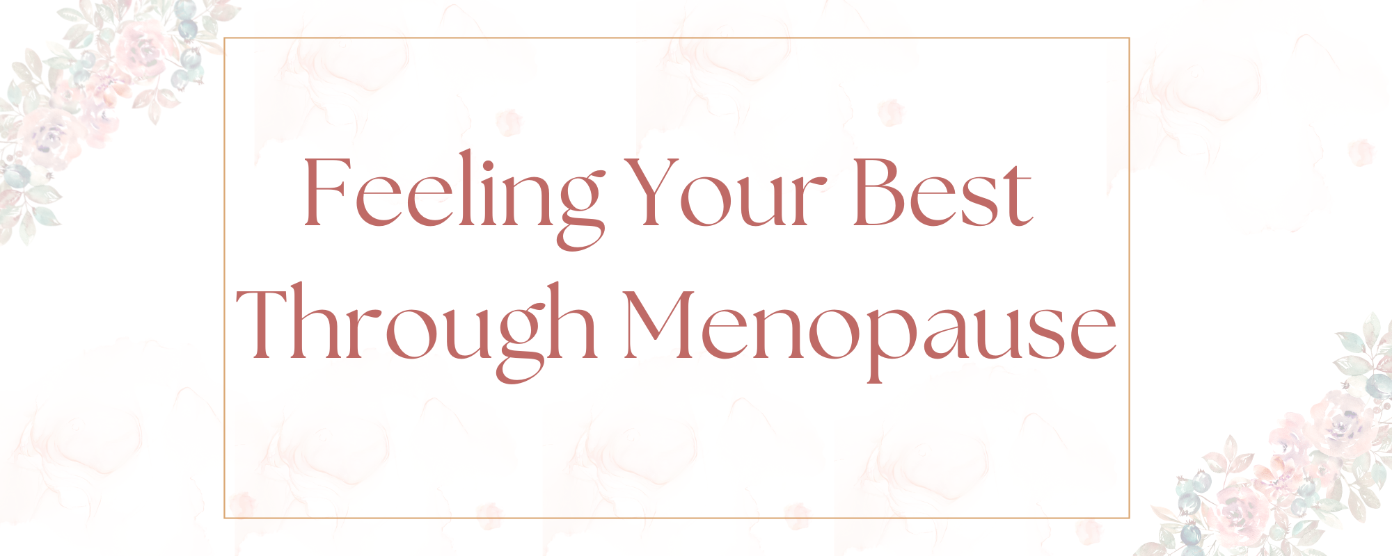 Feeling your best through menopause